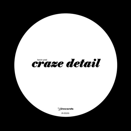 Kevin Yost - Craze Detail (23 Rework) [IRECEPIRECES255D1TRSPDBP]